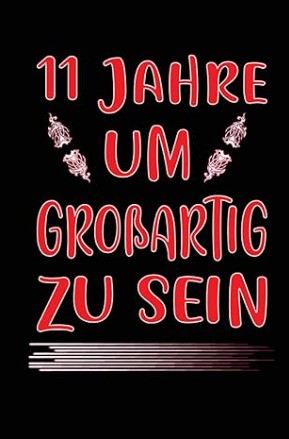 Mädchen Notizbuch 11 Jahre zum Geburtstag mit lustigem Spruch