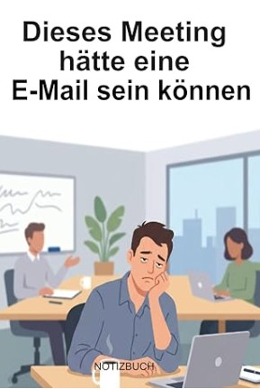 lustiges Büro Notizbuch dieses Meeting hätte eine E Mail sein können genervter Mitarbeiter Laptop Kollegen Humor Geschenk