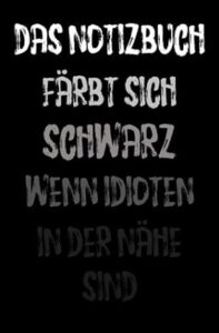 Lustiges Notizbuch schwarzer Humor Büro Sarkasmus Idioten Spruch Geschenk Kollegen provokant witzig
