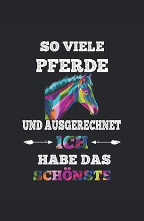 Pferde-Mädchen Tagebuch/NotitubuchISo viele Pferde und ausgerechnet ich habe das schönste