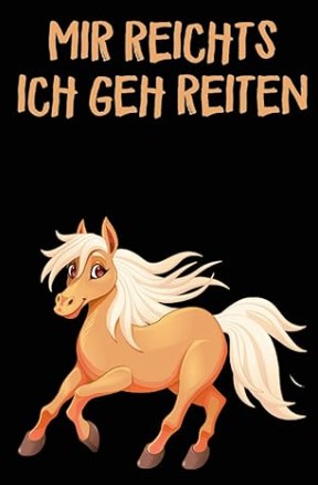 Mädchen Notizbuch mit Spruch: Mit reichts ich geh reiten