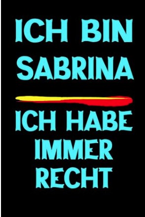 Sarkasmus Notizbuch mit lustigem Spruch für Sabrina ich habe immer Recht