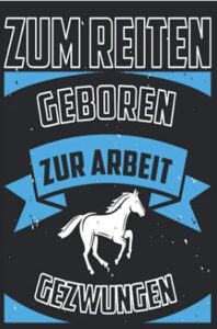 Schönes Pferde Mädche Tagebuch mit SpruchI Zum reizen geboren zur arbeit gezwungen